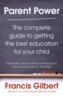 Parent Power : The complete guide to getting the best education for your child - Book