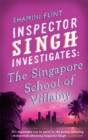 Inspector Singh Investigates: The Singapore School Of Villainy : Number 3 in series - Book