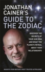 Jonathan Cainer's Guide To The Zodiac : Discover the secrets of your sun sign and what the planets reveal about your relationships - Book