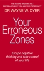 Your Erroneous Zones : Escape negative thinking and take control of your life - Book