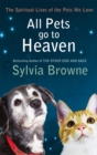 All Pets Go To Heaven : The spiritual lives of the animals we love - Book