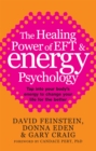 The Healing Power Of EFT and Energy Psychology : Tap into your body's energy to change your life for the better - Book