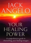 Your Healing Power : A comprehensive guide to channelling your healing energies - Book