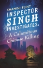 Inspector Singh Investigates: A Calamitous Chinese Killing : Number 6 in series - Book