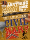 Did Anything Good Come Out of... the American Civil War? - Book