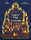 The Great Fire of London : An Illustrated History of the Great Fire of 1666 - Book