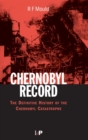 Chernobyl Record : The Definitive History of the Chernobyl Catastrophe - Book