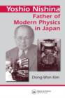Yoshio Nishina : Father of Modern Physics in Japan - Book