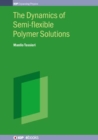 The Dynamics of Semi-flexible Polymer Solutions - Book