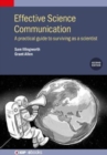 Effective Science Communication (Second Edition) : A practical guide to surviving as a scientist - Book