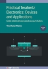 Practical Terahertz Electronics: Devices and Applications, Volume 1 : Solid-state devices and vacuum tubes - Book