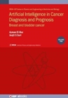 Artificial Intelligence in Cancer Diagnosis and Prognosis, Volume 2 : Breast and bladder cancer - Book