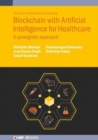 Blockchain with Artificial Intelligence for Healthcare : A synergistic approach - Book