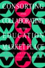 Consorting And Collaborating In The Education Market Place - Book