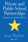 Private And Public School Partnerships : Sharing Lessons About Decentralization - Book