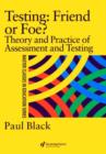 Testing: Friend or Foe? : Theory and Practice of Assessment and Testing - Book