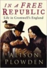 In a Free Republic : Life in Cromwell's England - Book