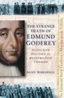 The Strange Death of Edmund Godfrey : Plots and Politics in Restoration England - Book