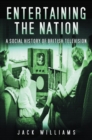 Entertaining the Nation : A Social History of British Television - Book