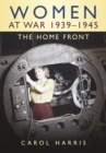 Women at War 1939-1945 : The Home Front - Book
