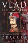 Vlad the Impaler : In Search of the Real Dracula - Book