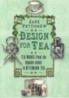 Design for Tea : Tea Wares from the Dragon Court to Afternoon Tea - Book