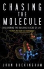 Chasing the Molecule : Discovering the Building Blocks of Life - Book