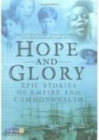Hope and Glory : Epic Stories of Empire and Commonwealth - Book