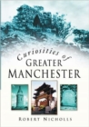 Curiosities of Greater Manchester - Book