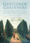Gentlemen Gardeners : The Men Who Recreated the English Landscape Garden - Book