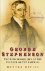 George Stephenson : The Remarkable Life of the Founder of the Railways - Book