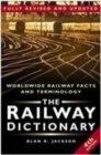 The Railway Dictionary : Worldwide Railway Facts and Terminology - Book