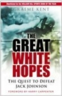 The Great White Hopes : The Quest to Defeat Jack Johnson - Book