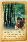 Where I Belong : A Forest of Dean Childhood in the 1930s - Book