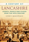 A Century of Lancashire : Events, People and Places Over the 20th Century - Book