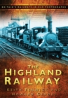 The Highland Railway : Britain's Railways in Old Photographs - Book