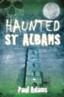 Haunted St Albans - eBook