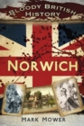 Bloody British History: Norwich - eBook