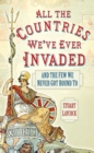 All the Countries We've Ever Invaded : And the Few We Never Got Round To - Book