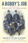 A Bobby's Job : Images of Policing in Cheshire - Book