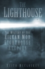 The Lighthouse : The Mystery of the Eilean Mor Lighthouse Keepers - Book