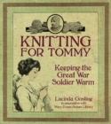 Knitting for Tommy : Keeping the Great War Soldier Warm - Book