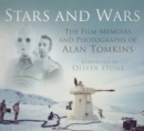 Stars and Wars : The Film Memoirs and Photographs of Alan Tomkins - Book