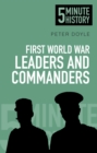 First World War Leaders and Commanders: 5 Minute History - eBook
