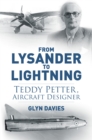 From Lysander to Lightning : Teddy Petter, Aircraft Designer - eBook