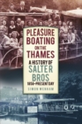 Pleasure Boating on the Thames : A History of Salter Bros, 1858-Present Day - Book