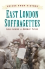 Voices from History: East London Suffragettes - Book