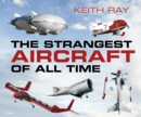 The Strangest Aircraft of All Time - Book