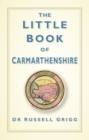 The Little Book of Carmarthenshire - Book