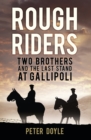Rough Riders : Two Brothers and the Last Stand at Gallipoli - Book